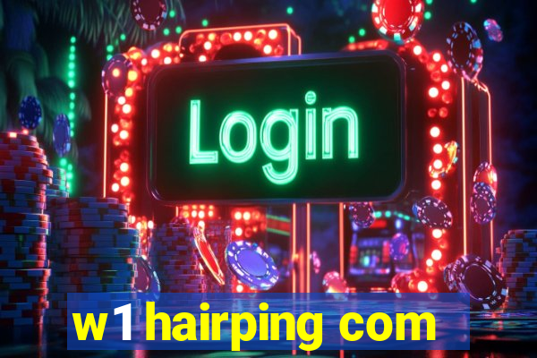 w1 hairping com